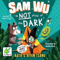Sam Wu Is NOT Afraid of the Dark!
