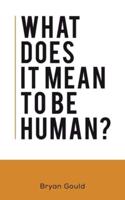 What Does It Mean to Be Human?