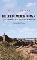 The Life of Andrew Forman (Archbishop of St Andrew's 1516-1521)