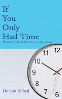 If You Only Had Time