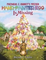 Phineas J. Rabbit's Prized-Hand Painted Egg Is Missing