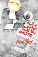 How Not to Write Poetry