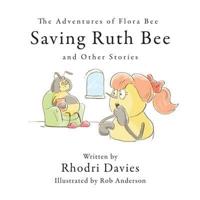 Saving Ruth Bee and Other Stories
