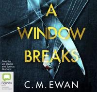 A Window Breaks