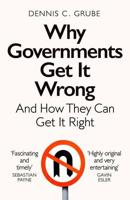 Why Governments Get It Wrong and How They Can Get It Right