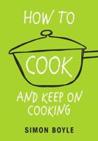 How to Cook and Keep on Cooking