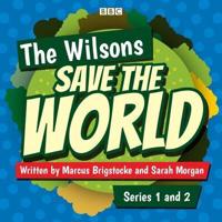 The Wilsons Save the World. Series 1 and 2