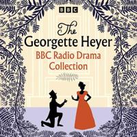 The Georgette Heyer BBCc Radio Drama Collection