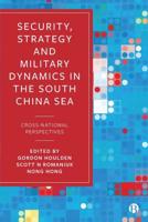 Security, Strategy and Military Dynamics in the South China Sea