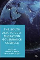 The South Asia to Gulf Migration Governance Complex