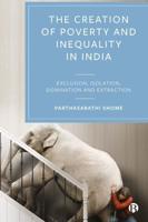 The Creation of Poverty and Inequality in India