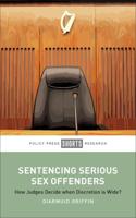 Sentencing Serious Sex Offenders