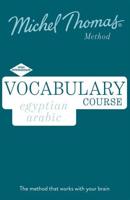 Egyptian Arabic Vocabulary Course New Edition (Learn Arabic With the Michel Thomas Method)