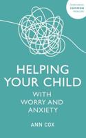 Helping Your Child With Worry and Anxiety