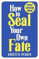 How To Seal Your Own Fate