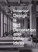 Interior Design Is Not Decoration And Other Ideas