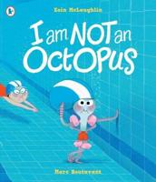 I Am Not an Octopus