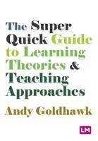 The Super Quick Guide to Learning Theories & Teaching Approaches