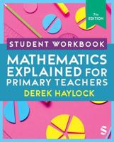 Mathematics Explained for Primary Teachers. Student Workbook