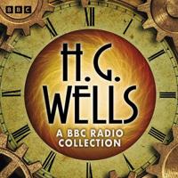 The H.G. Wells BBC Radio Collection
