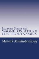 Lecture Series on MAGNETOSTATICS & ELECTRODYNAMICS