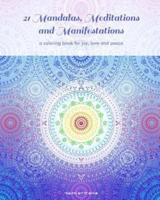 21 Mandalas, Meditations and Manifestations