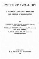 Studies of Animal Life, a Series of Laboratory Exercises for the Use of High Schools