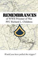 Remembrances of WWII Prisoner of War PFC Richard L. Childress