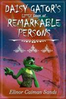 Daisy Gator's Little Book of Remarkable Persons