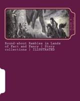 Round-About Rambles in Lands of Fact and Fancy ( Story Collections ) ILLUSTRATED