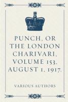 Punch, or the London Charivari, Volume 153, August 1, 1917.