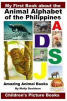 My First Book About the Animal Alphabet of the Philippines - Amazing Animal Books - Children's Picture Books