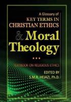 A Glossary of Christian Ethics and Moral Theology