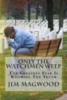 Only the Watchmen Weep