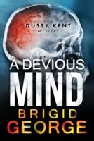 A Devious Mind: A Dusty Kent Mystery