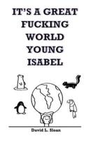 It's A Great Fucking World, Young Isabel