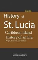 History of St. Lucia, Caribbean Island, History of an Era