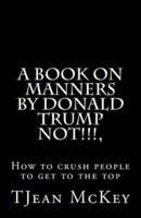 A Book on Manners by Donald Trump... NOT!!!!!