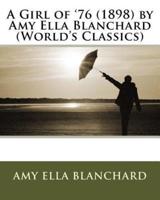 A Girl of '76 (1898) by Amy E. Blanchard (World's Classics)