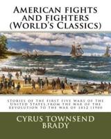 American Fights and Fighters (World's Classics)