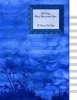 100 Page Blank Manuscript Paper - 12 Stave (Music Manuscript, Staff Paper)