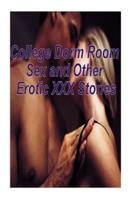 College Dorm Room Sex and Other Erotic XXX Stories