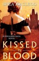 Kissed by Blood: A Sunwalker Saga Prequel