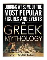 Looking at Some of the Most Popular Figures and Events in Greek Mythology
