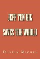Jeff Ten Big Saves the World