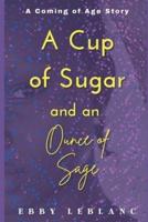 A Cup of Sugar and an Ounce of Sage: The Sage Series