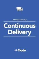A Field Guide To Continuous Delivery