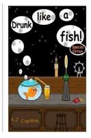 Drunk Like a Fish!