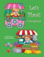 Let's Plant! Coloring Book