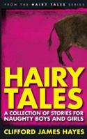 Hairy Tales: A Collection of Stories for Naughty Boys and Girls